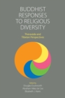 Buddhist Responses to Religious Diversity : Theravada and Tibetan Perspectives - Book
