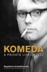 Komeda : A Private Life in Jazz - Book