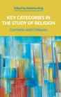 Key Categories in the Study of Religion : Contexts and Critiques - Book