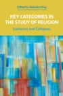 Key Categories in the Study of Religion : Contexts and Critiques - Book