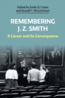 Remembering J. Z. Smith : A Career and Its Consequence - Book