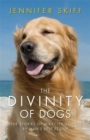 The Divinity of Dogs : True Stories of Miracles Inspired by Man's Best Friend - Book