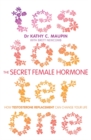 The Secret Female Hormone : How Testosterone Replacement Can Change Your Life - Book