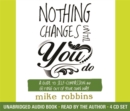 Nothing Changes Until You Do : A Guide to Self-Compassion and Getting Out of Your Own Way - Book