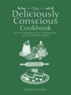The Deliciously Conscious Cookbook : Over 100 Vegetarian Recipes with Gluten-free, Vegan and Dairy-free Options - Book