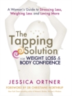 The Tapping Solution for Weight Loss & Body Confidence : A Woman's Guide to Stressing Less, Weighing Less, and Loving More - Book