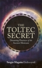 The Toltec Secret : Dreaming Practices of the Ancient Mexicans - Book