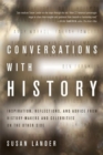 Conversations with History : Inspiration, Reflections and Advice from History-Makers and Celebrities on the Other Side - Book
