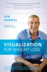 Visualization for Weight Loss : The Gabriel Method Guide to Using Your Mind to Transform Your Body - Book