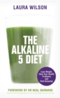 The Alkaline 5 Diet : Lose Weight, Heal Your Health Problems and Feel Amazing! - Book