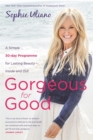 Gorgeous for Good : A Simple 30-Day Programme for Lasting Beauty - Inside and Out - Book