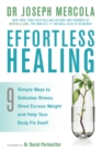 Effortless Healing : 9 Simple Ways to Sidestep Illness, Shed Excess Weight and Help Your Body Fix Itself - Book