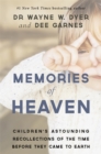 Memories of Heaven : Children’s Astounding Recollections of the Time Before They Came to Earth - Book