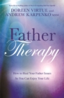 Father Therapy : How to Heal Your Father Issues So You Can Enjoy Your Life - Book