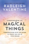 Compendium of Magical Things : Communicating with the Divine to Create the Life of Your Dreams - Book