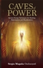 Caves of Power : Ancient Energy Techniques for Healing, Rejuvenation and Manifestation - Book