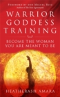 Warrior Goddess Training : Become the Woman You Are Meant to Be - Book