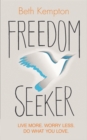 Freedom Seeker : Live More. Worry Less. Do What You Love. - Book