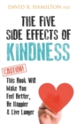 The Five Side Effects of Kindness : This Book Will Make You Feel Better, Be Happier & Live Longer - Book