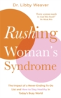 Rushing Woman's Syndrome : The Impact of a Never-Ending To-Do List and How to Stay Healthy in Today's Busy World - Book