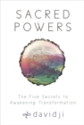 Sacred Powers : The Five Secrets to Awakening Transformation - Book