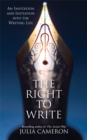 The Right to Write : An Invitation and Initiation into the Writing Life - Book