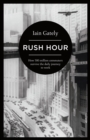Rush Hour : How 500 Million Commuters Survive the Daily Journey to Work - Book