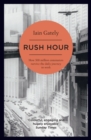 Rush Hour : How 500 Million Commuters Survive the Daily Journey to Work - Book