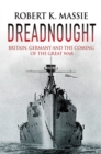 Dreadnought : Britain, Germany and the Coming of the Great War - eBook