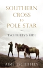 Southern Cross to Pole Star : Tschiffely's Ride - Book