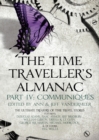 The Time Traveller's Almanac Part IV - Communiqu s : A Treasury of Time Travel Fiction   Brought to You from the Future - eBook