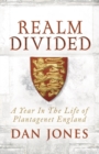 Realm Divided : A Year in the Life of Plantagenet England - Book