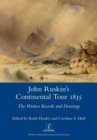 John Ruskin's Continental Tour 1835 : The Written Records and Drawings - Book