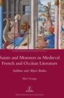 Saints and Monsters in Medieval French and Occitan Literature : Sublime and Abject Bodies - Book