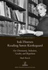 Isak Dinesen Reading Soren Kierkegaard : On Christianity, Seduction, Gender, and Repetition - Book