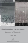 Blanchot and the Moving Image : Fascination and Spectatorship - Book