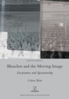 Blanchot and the Moving Image : Fascination and Spectatorship - Book