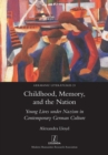 Childhood, Memory, and the Nation : Young Lives under Nazism in Contemporary German Culture - Book