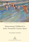 Humanizing Childhood in Early Twentieth-Century Spain - Book
