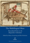 The Multilingual Muse : Transcultural Poetics in the Burgundian Netherlands - Book