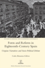 Form and Reform in Eighteenth-Century Spain : Utopian Narratives and Socio-Political Debate - Book