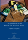 The Journalist in the French Fin-de-siecle Novel : Enfants de la presse - Book