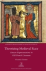 Theorizing Medieval Race : Saracen Representations in Old French Litera - Book