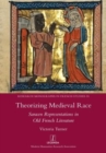 Theorizing Medieval Race : Saracen Representations in Old French Literature - Book