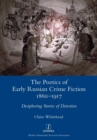 The Poetics of Early Russian Crime Fiction 1860-1917 : Deciphering Stories of Detection - Book