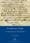 Swinburne's Style : An Experiment in Verse History - Book
