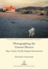 Photographing the Unseen Mexico : Maya Goded's Socially Engaged Documentaries - Book