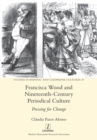 Francisca Wood and Nineteenth-Century Periodical Culture : Pressing for Change - Book