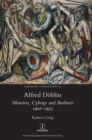 Alfred Doblin : Monsters, Cyborgs and Berliners 1900-1933 - Book