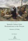 Spanish Culture from Romanticism to the Present : Structures of Feeling - Book